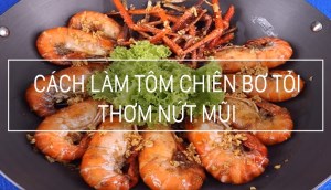 Cách làm tôm chiên bơ tỏi thơm nứt mũi, nhìn là muốn ăn ngay