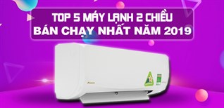 Top 5 máy lạnh 2 chiều bán chạy nhất Kinh Nghiệm Hay năm 2019