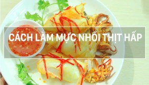 6 cách làm mực ống nhồi thịt mềm ngon cực hấp dẫn