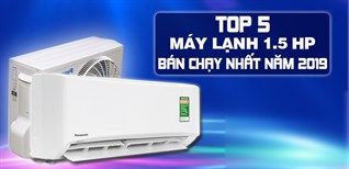 Top 5 máy lạnh 1.5 HP bán chạy nhất Kinh Nghiệm Hay năm 2019