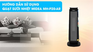 Hướng dẫn sử dụng quạt sưởi nhiệt Midea MH-P20-AR