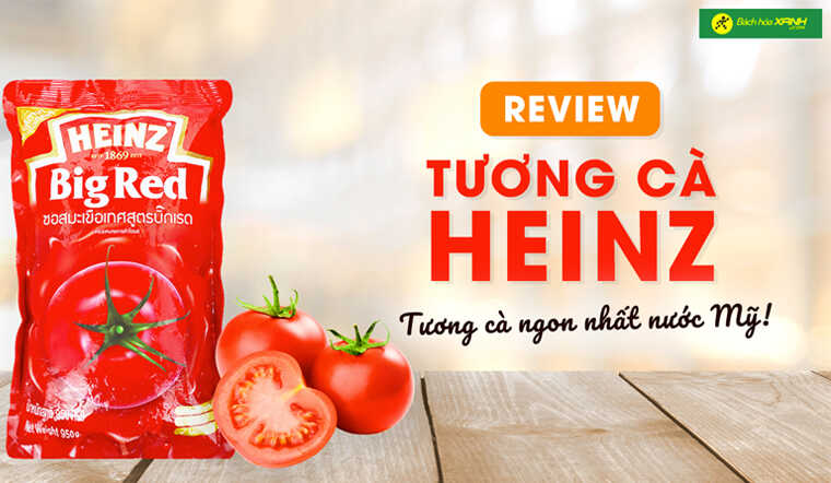 Review tương cà Heinz Big Red - Tương cà ngon nhất nước Mỹ