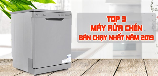 Top 3 máy rửa chén bán chạy nhất Điện máy XANH năm 2019