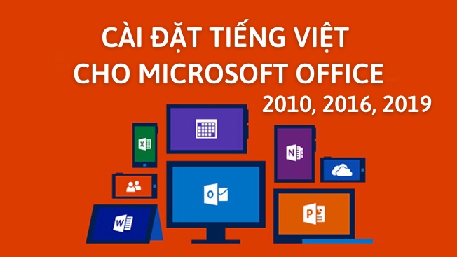 Cách cài đặt Tiếng Việt cho Microsoft Office 2010, 2016, 2019