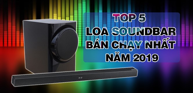 Top 5 loa Soundbar bán chạy nhất Điện máy XANH năm 2019