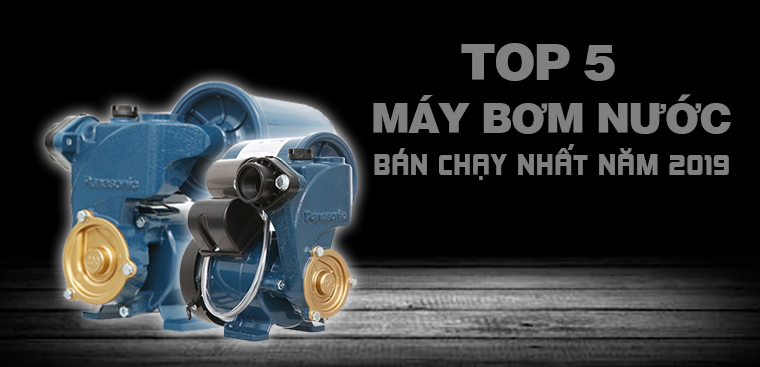 Top 5 máy bơm nước bán chạy nhất Điện máy XANH năm 2019