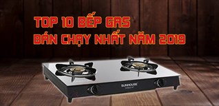 Top 10 bếp gas bán chạy nhất Điện máy XANH năm 2019