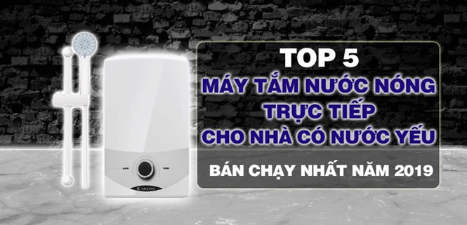 Top 5 máy tắm nước nóng trực tiếp cho nhà có nước yếu bán chạy nhất Điện máy XANH năm 2019