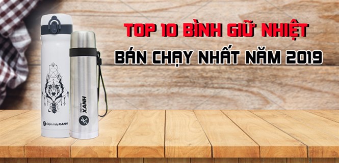 Top 10 bình giữ nhiệt bán chạy nhất Điện máy XANH năm 2019