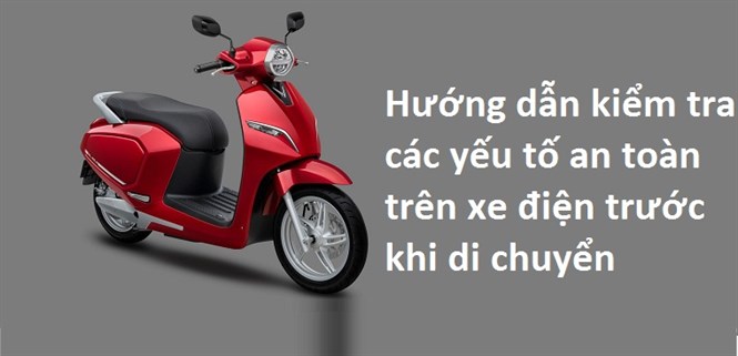 Hướng dẫn kiểm tra các yếu tố an toàn trên xe điện trước khi di chuyển