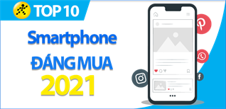 Top 10 smartphone đáng mua đầu năm 2022