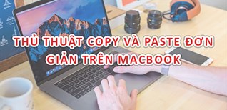 Những thủ thuật Copy và Paste đơn giản trên MacBook có thể bạn chưa biết