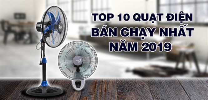 Top 10 quạt điện bán chạy nhất Điện máy XANH năm 2019