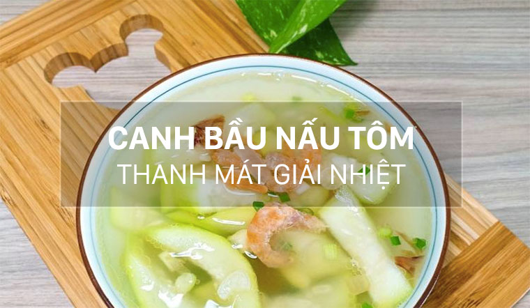 Cách làm canh bầu nấu tôm dễ làm, vụng mấy cũng làm được