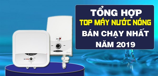 Tổng hợp TOP máy nước nóng bán chạy nhất Điện máy XANH năm 2019