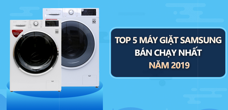 Top 5 máy giặt Samsung bán chạy nhất Điện máy XANH năm 2019