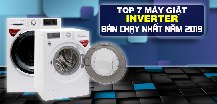 Top 7 máy giặt inverter bán chạy nhất Điện máy XANH năm 2019