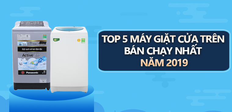 Top 5 máy giặt cửa trên bán chạy nhất Điện máy XANH năm 2019