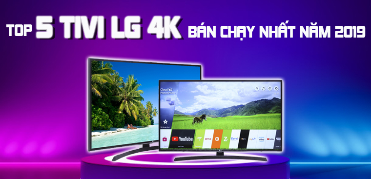 Top 5 tivi LG 4K bán chạy nhất Điện máy XANH năm 2019