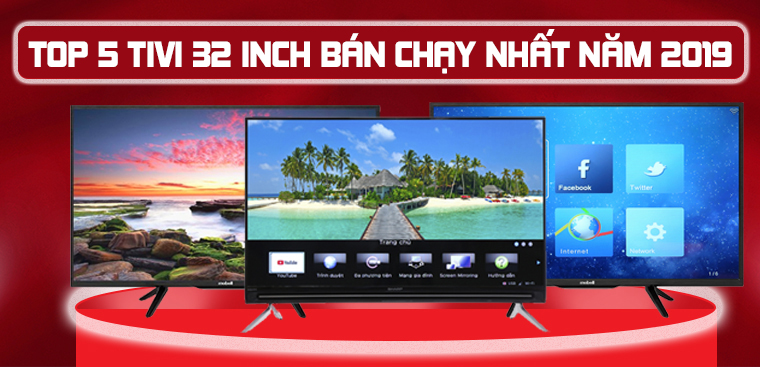 Top 5 tivi 32 inch bán chạy nhất Điện máy XANH năm 2019