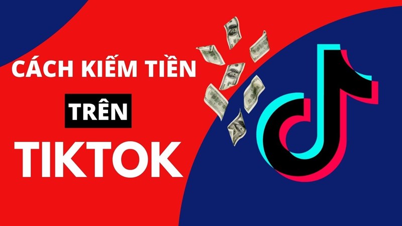 Tổng hợp Cách kiếm tiền trên tiktok hiệu quả và dễ dàng