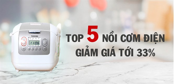 Top 5 nồi cơm điện giảm giá sốc mùa mua sắm cuối năm đến 33%