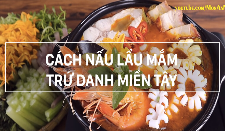 Cách nấu lẩu mắm miền Tây ngon thơm đúng chuẩn tại nhà nhất