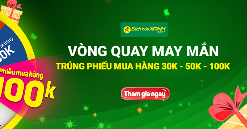 Vòng quay may mắn 100% trúng quà, phiếu mua hàng lên đến 100k