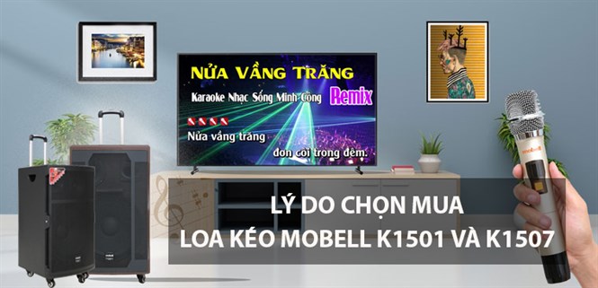 3 lý do chọn mua loa kéo Karaoke Mobell K1501 và K1507