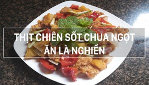 Cách làm thịt chiên sốt chua ngọt thơm ngon, ăn là nghiện