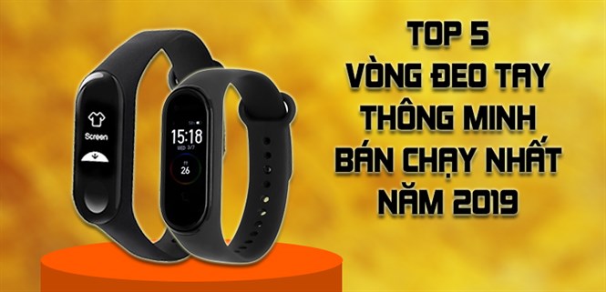 Top 5 vòng đeo tay thông minh bán chạy nhất Điện máy XANH năm 2019