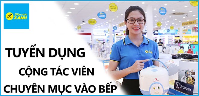 Tuyển Cộng Tác Viên content website DienmayXANH.com chuyên mục Vào Bếp