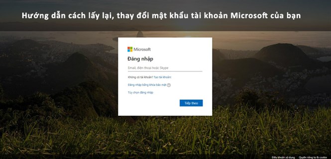Hướng dẫn cách lấy lại, thay đổi mật khẩu tài khoản Microsoft của bạn