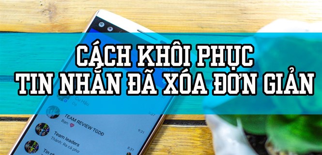 2 cách khôi phục tin nhắn SMS bị xóa, mất trên điện thoại Android