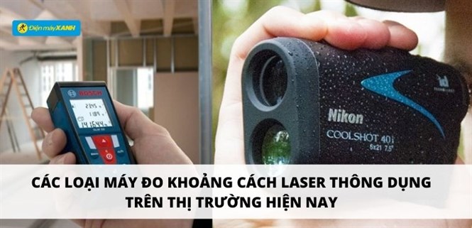 Các loại máy đo khoảng cách laser thông dụng trên thị trường hiện nay