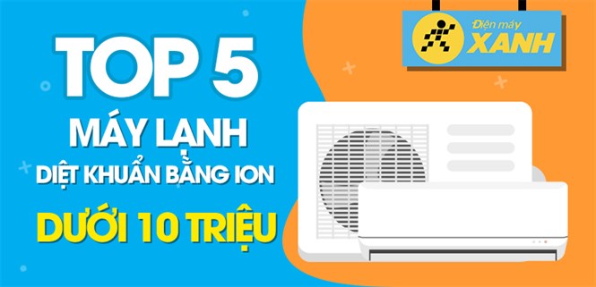 5 máy lạnh có tính năng diệt khuẩn bằng ion giá dưới 10 triệu