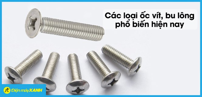 Các loại ốc vít, bu lông phổ biến hiện nay