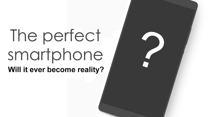 Chiếc điện thoại hoàn hảo có tồn tại Chiếc điện thoại hoàn hảo có tồn tại