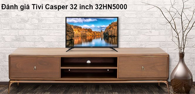 Đánh giá tivi Casper 32 inch 32HN5000 thương hiệu Thái Lan giá rẻ