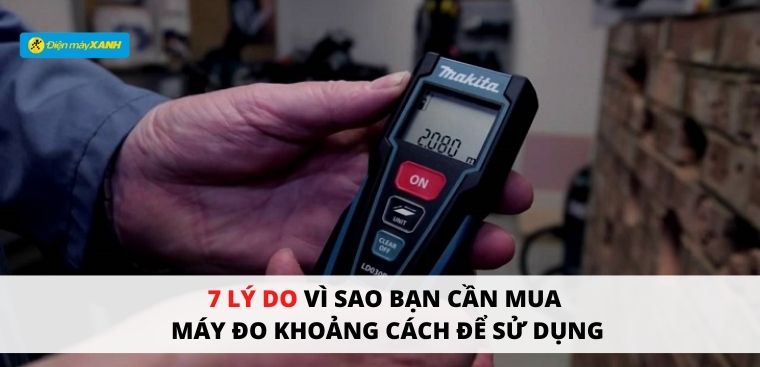 7 lý do vì sao bạn cần mua máy đo khoảng cách để sử dụng