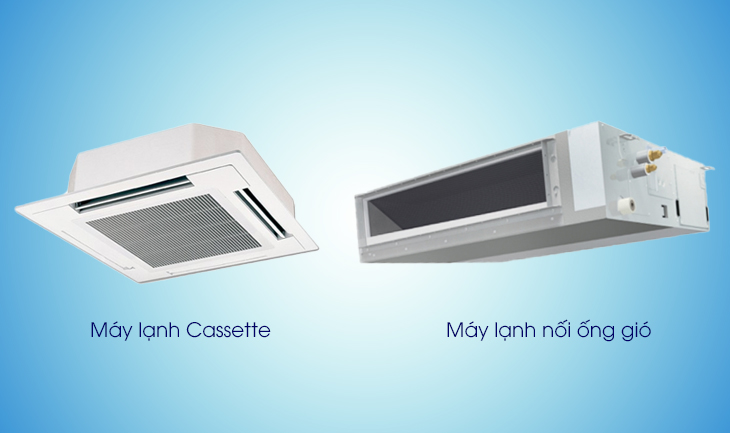 Máy lạnh cassette và máy lạnh nối ống gió