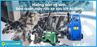 Hướng dẫn vệ sinh, bảo quản máy rửa xe tại nhà nhanh chóng