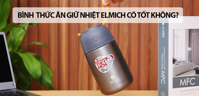 Bình thức ăn giữ nhiệt Elmich có tốt không? Có nên mua không?