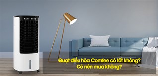 Quạt điều hòa Comfee có tốt không? Có nên mua không?