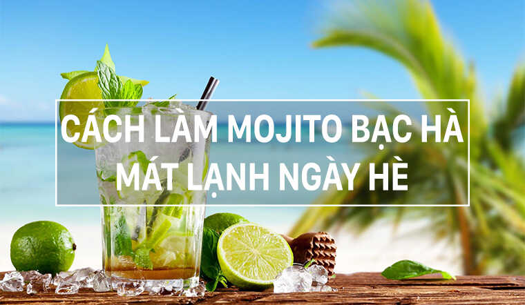 Giải khát cực đã tại nhà với cách làm Mojito bạc hà đơn giản