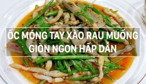 Cách làm ốc móng tay xào rau muống, giòn ngon hấp dẫn