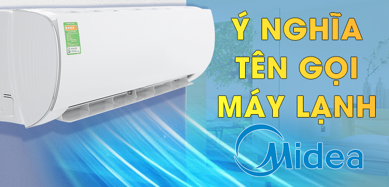 Cách đọc tên, giải mã ý nghĩa các kí tự trên máy lạnh Midea
