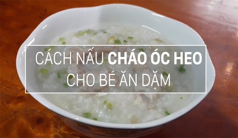 Cách nấu cháo óc heo bổ dưỡng cho bé ăn dặm