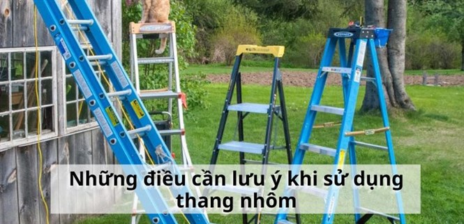 Những điều cần lưu ý khi sử dụng thang nhôm để đảm bảo an toàn