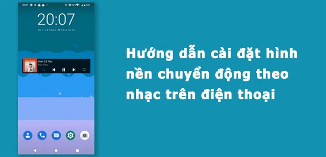 Hướng dẫn cài đặt hình nền chuyển động theo nhạc trên điện thoại